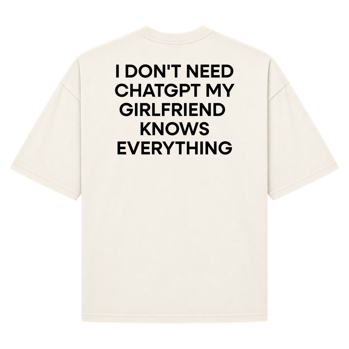 Oversized "I Don't Need ChatGPT My Girlfriend Knows Everything"