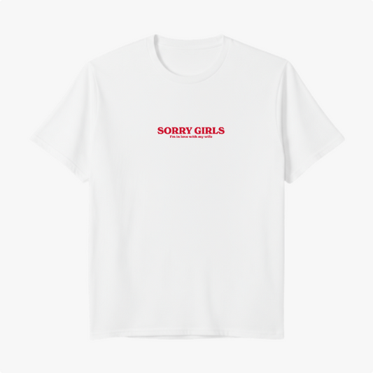 Camiseta "Sorry Girls - I’m in love with my wife"