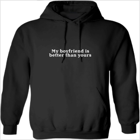 Moletom com Capuz "My Boyfriend is better"