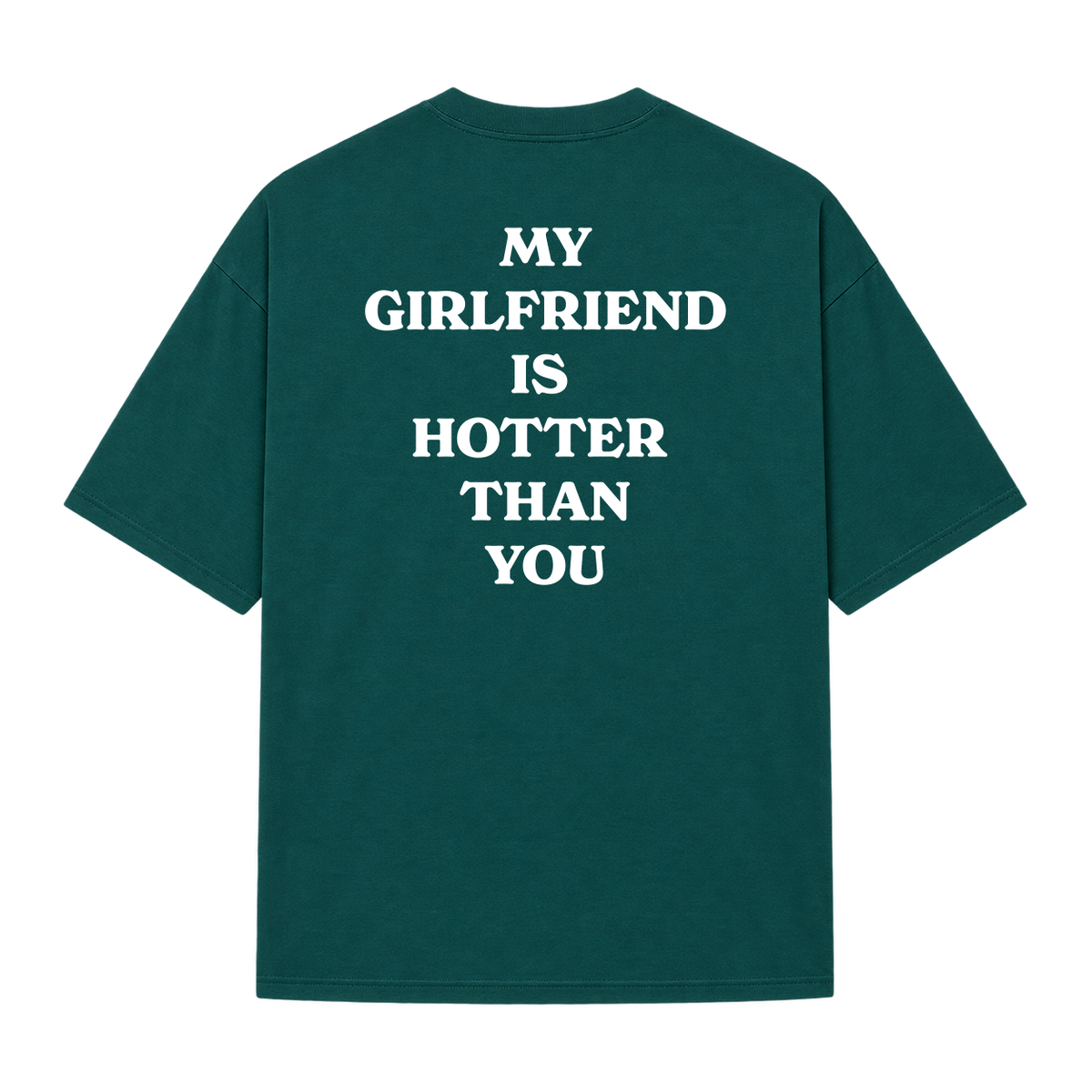 Oversized "my girlfriend is hotter than you"