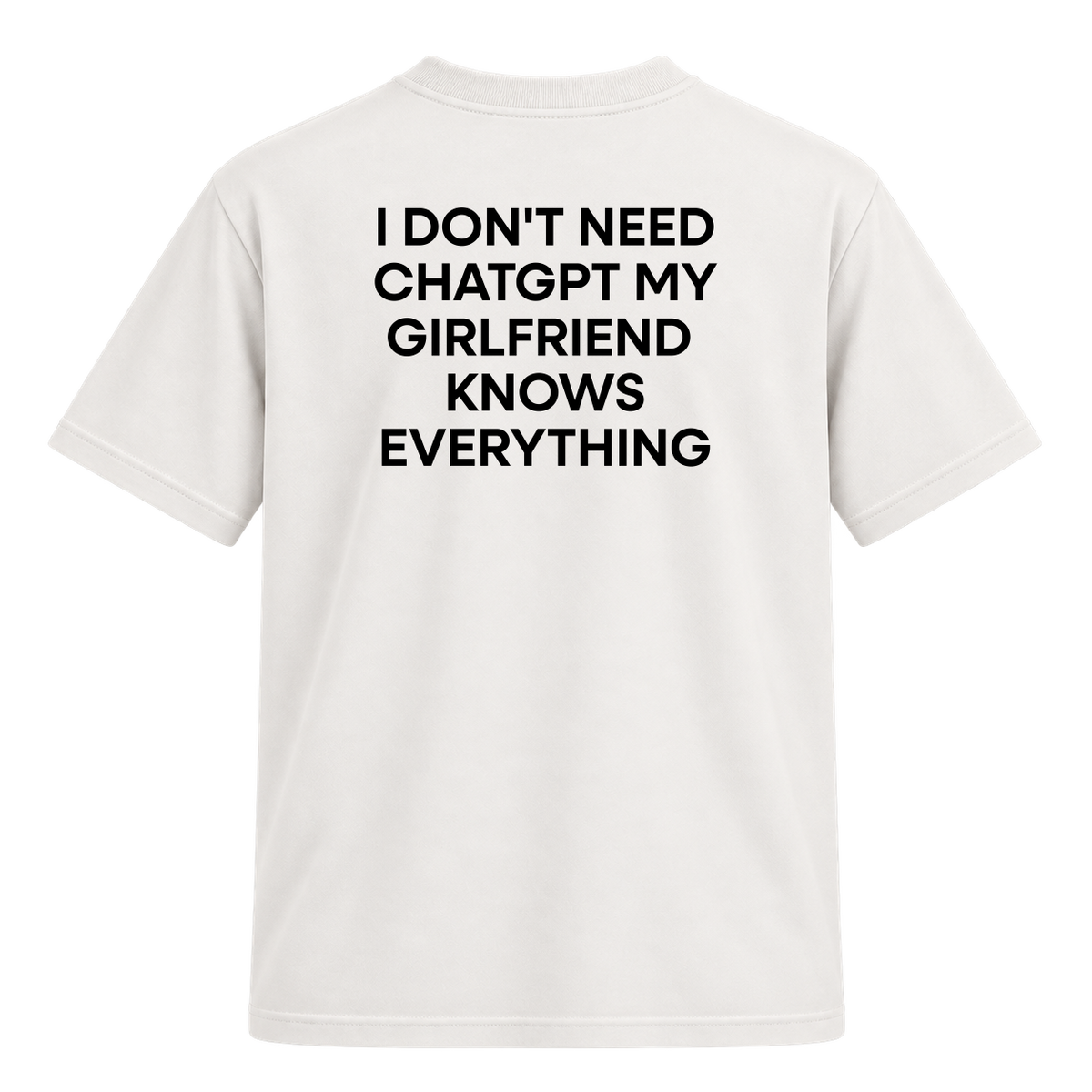 Camiseta "I Don't Need ChatGPT My Girlfriend  Knows Everything"