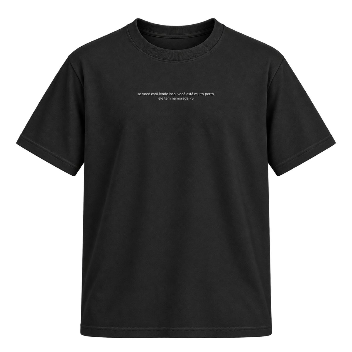 Camiseta "você está muito perto"