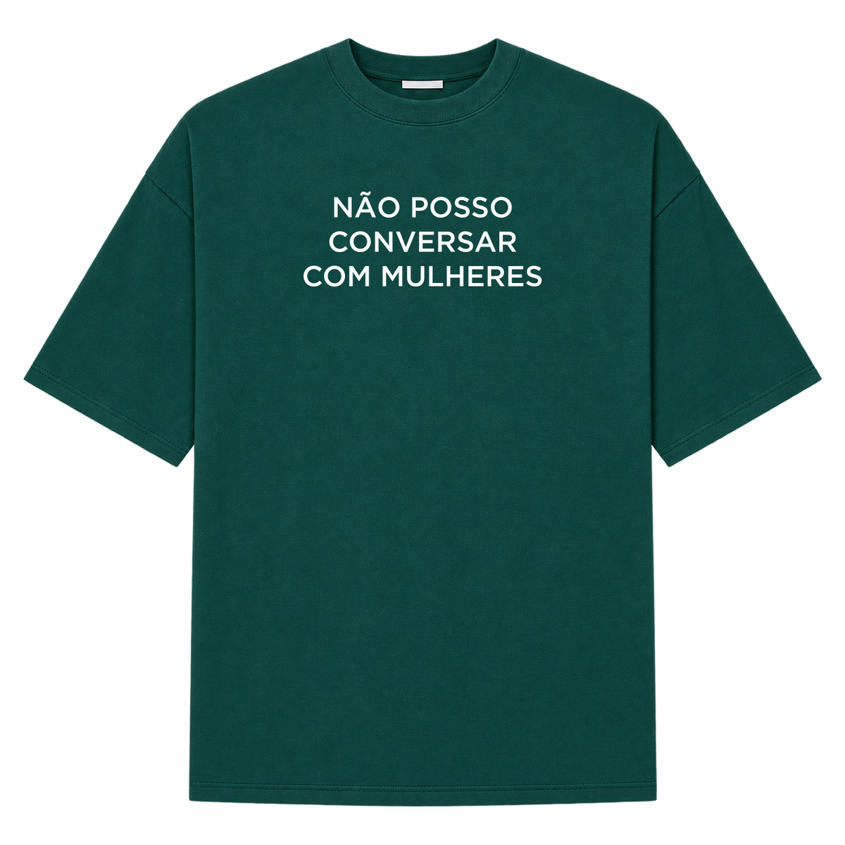 Oversized Não Posso Conversar com Mulheres