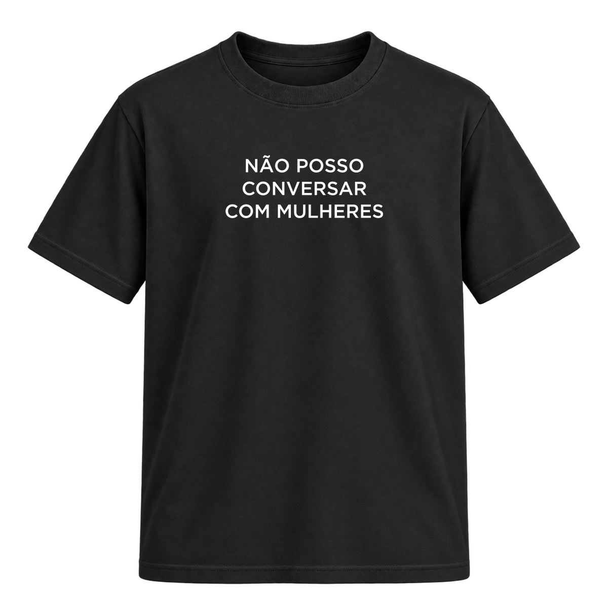 Camiseta Não Posso Conversar com Mulheres
