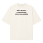 Oversized Não Posso Conversar com Mulheres