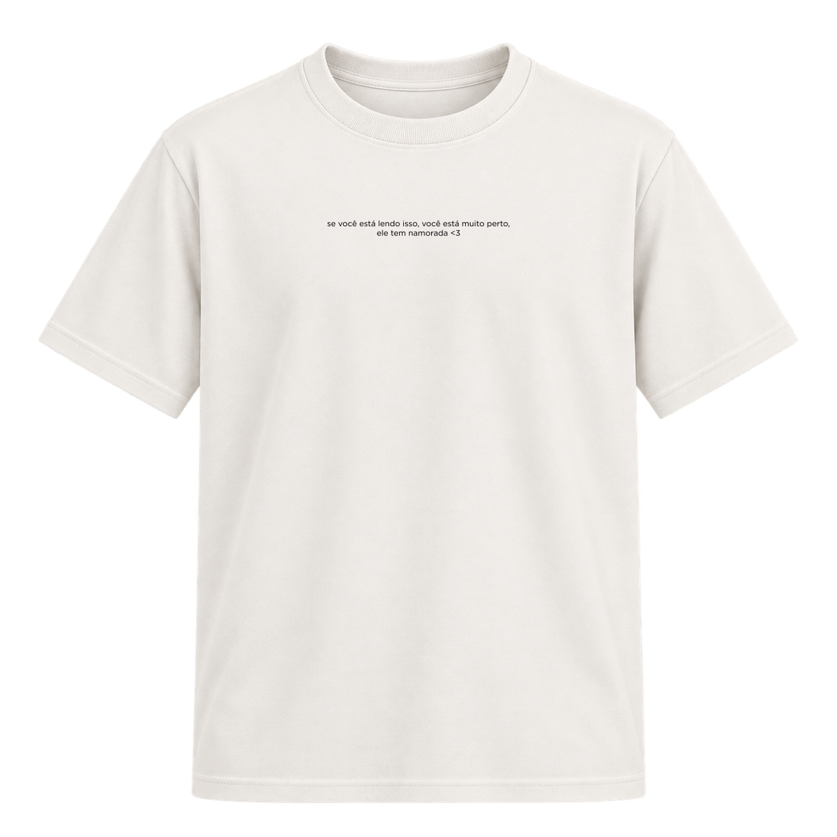 Camiseta "você está muito perto"