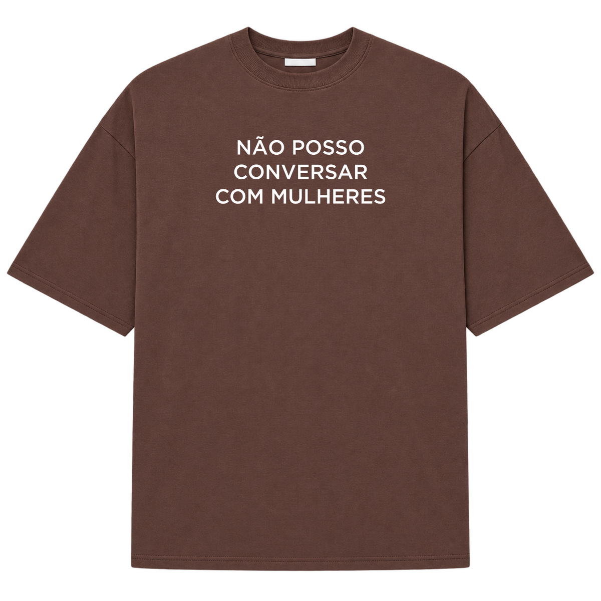 Oversized Não Posso Conversar com Mulheres
