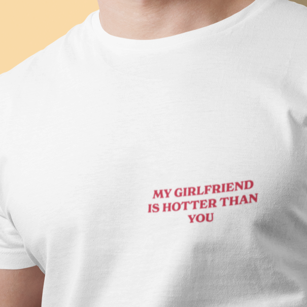 Camiseta "My girlfriend is hotter than you"