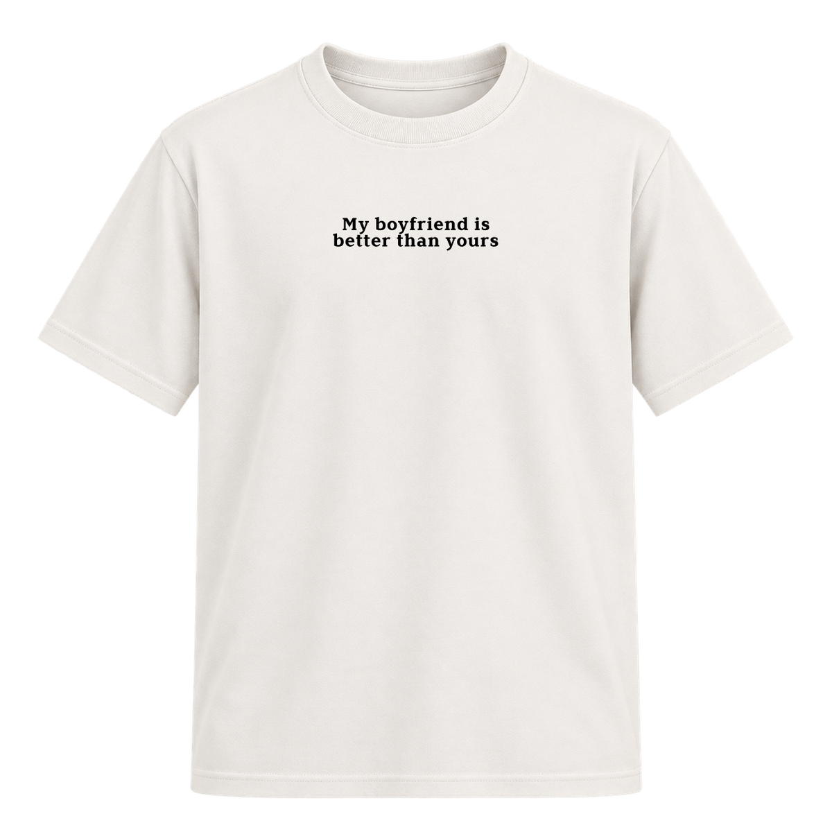 Camiseta "My Boyfriend is Better Than Yours"