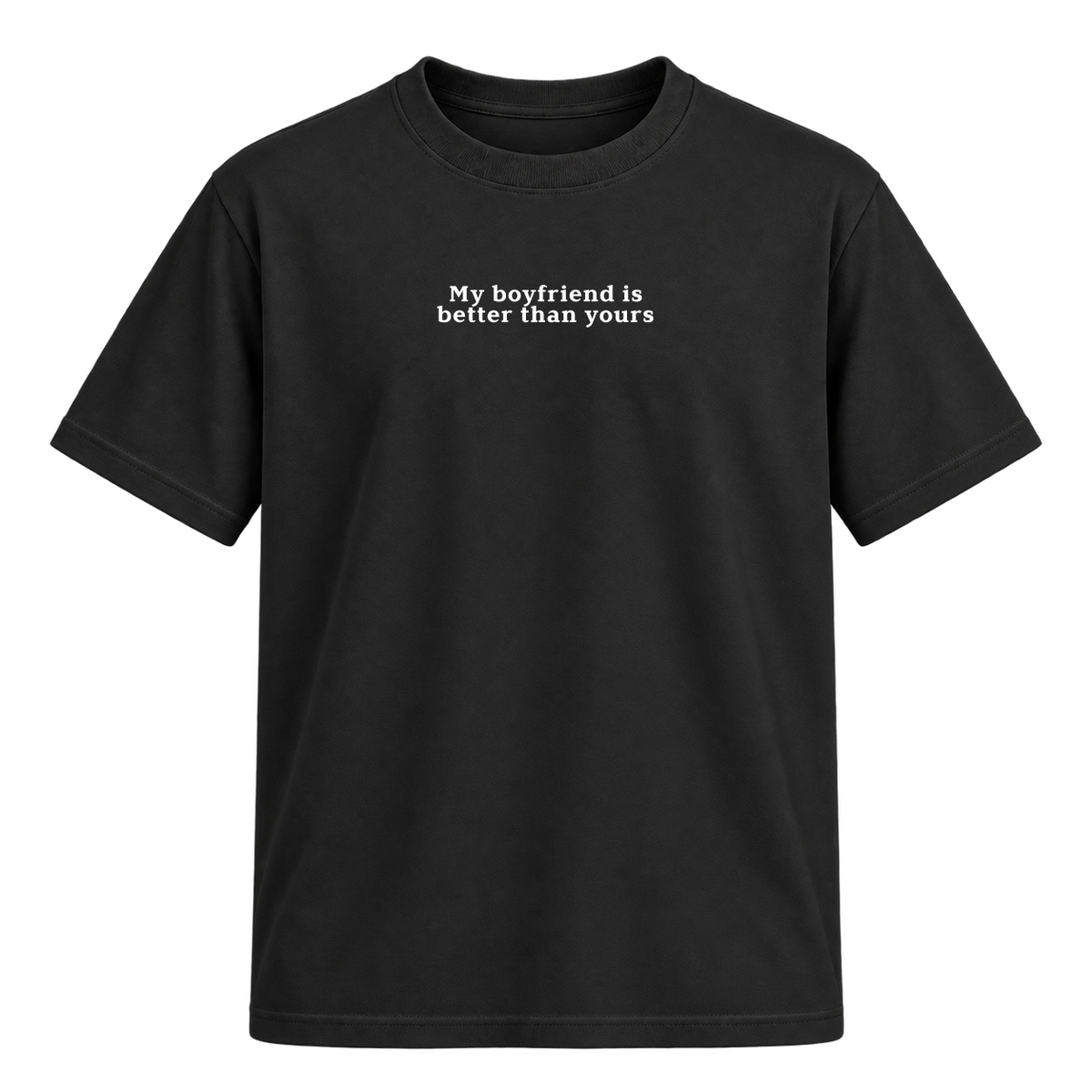Camiseta "My Boyfriend is Better Than Yours"