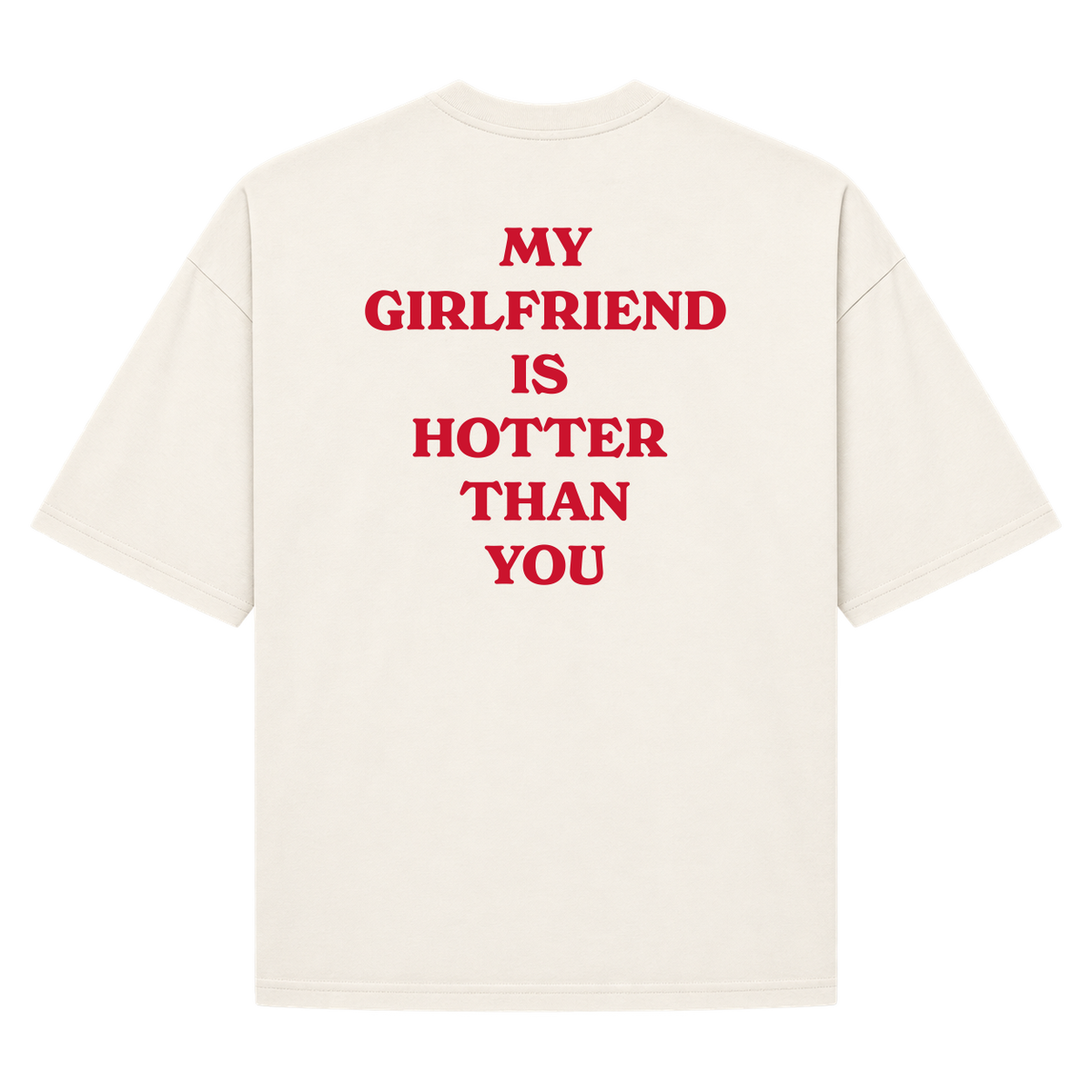 Oversized "my girlfriend is hotter than you"