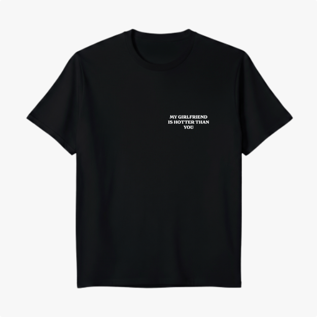 Camiseta "My girlfriend is hotter than you"