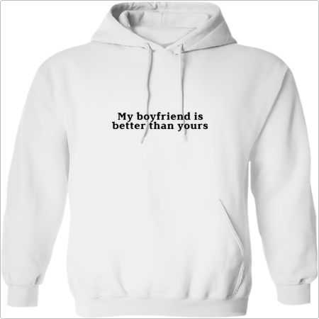 Moletom com Capuz "My Boyfriend is better"
