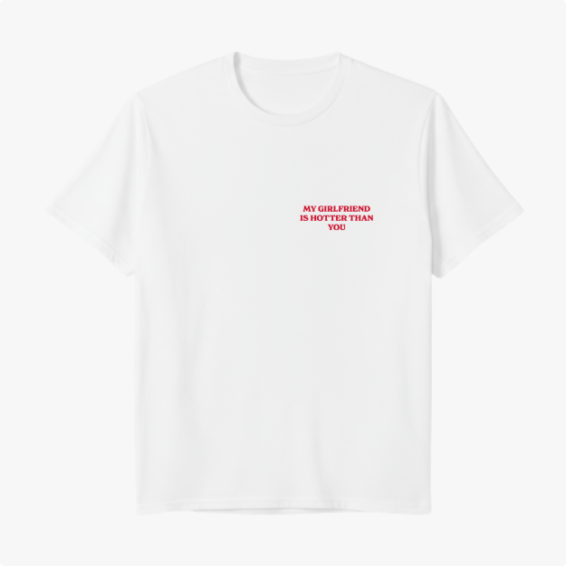 Camiseta "My girlfriend is hotter than you"