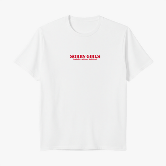 Camiseta "Sorry Girls - I’m in love with my girlfrind"