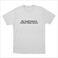 Camiseta "My Boyfriend is Better Than Yours"