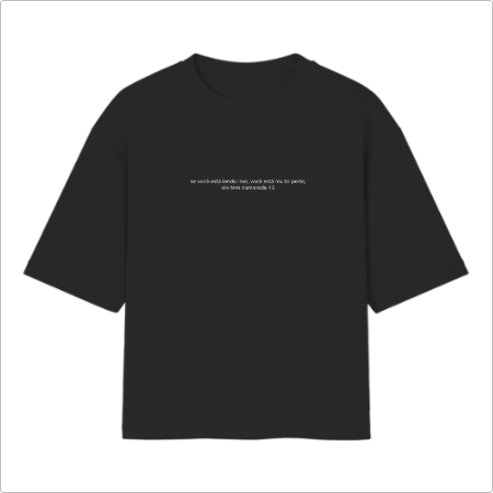 Camiseta Oversized "Você está muito perto"
